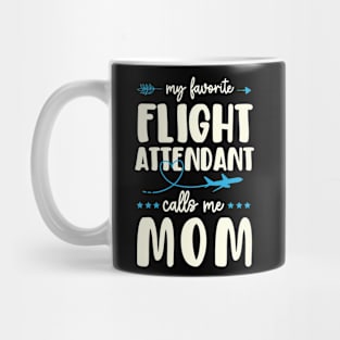 My Favorite Flight Attendant Calls Me Mom Mug